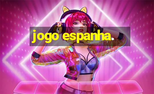 jogo espanha.