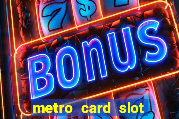 metro card slot 777 club game