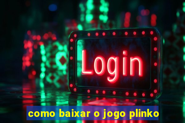 como baixar o jogo plinko