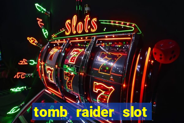 tomb raider slot machine review