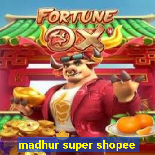 madhur super shopee