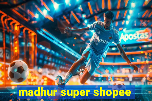 madhur super shopee