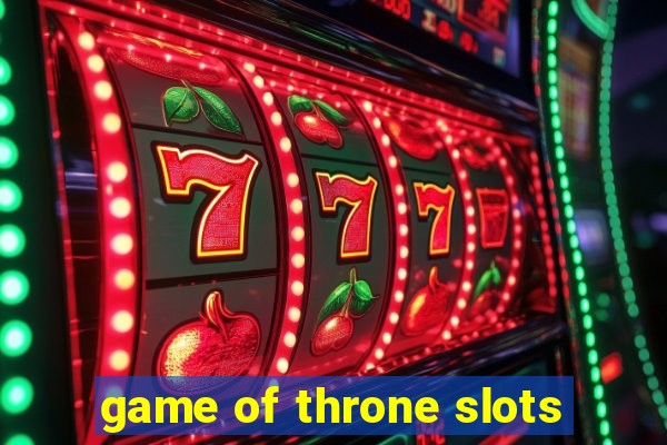 game of throne slots