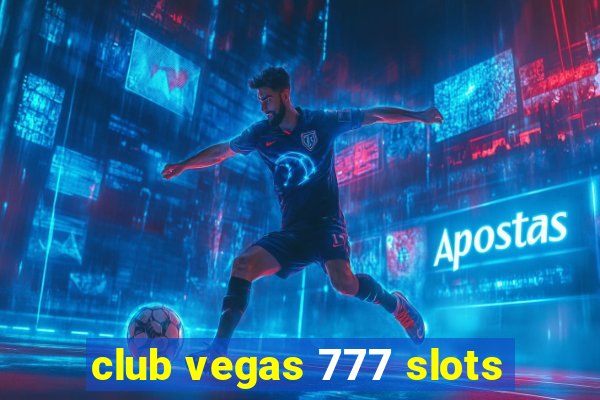 club vegas 777 slots