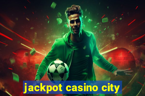 jackpot casino city