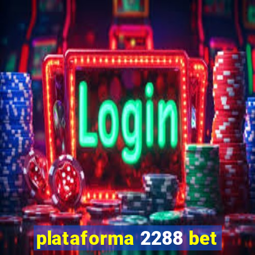 plataforma 2288 bet