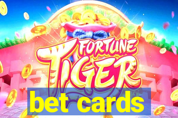 bet cards