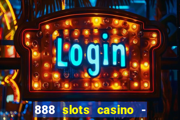 888 slots casino - ca?a níquel