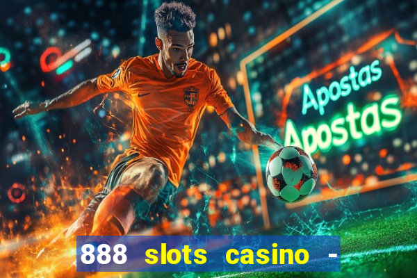 888 slots casino - ca?a níquel