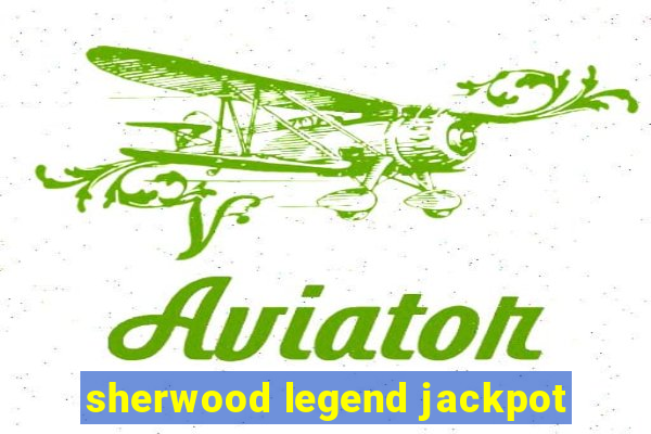 sherwood legend jackpot