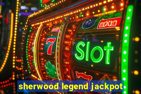 sherwood legend jackpot