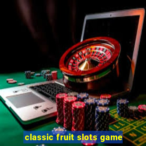 classic fruit slots game