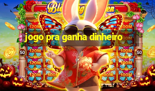 jogo pra ganha dinheiro