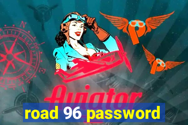 road 96 password