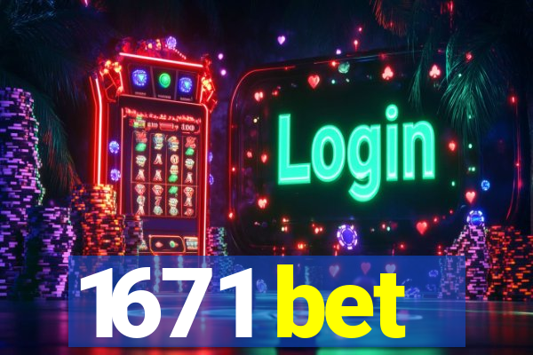 1671 bet