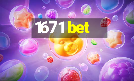 1671 bet