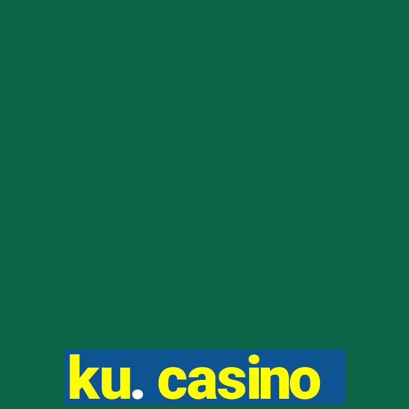 ku. casino