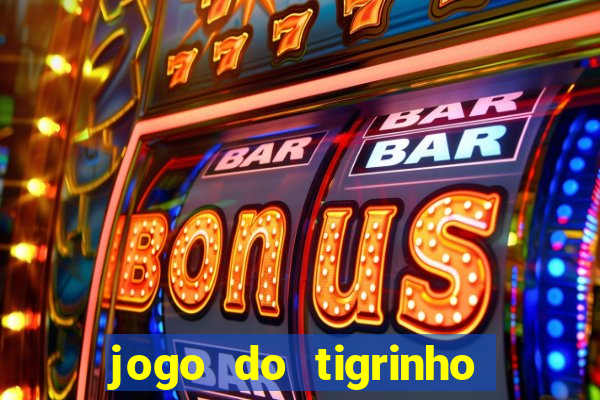 jogo do tigrinho com b?nus