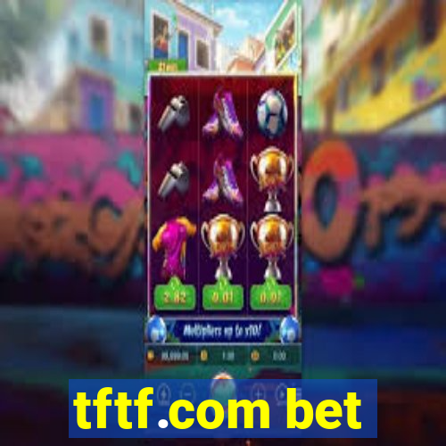 tftf.com bet