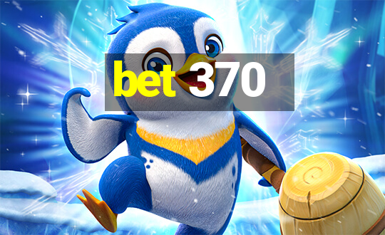 bet 370