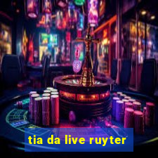 tia da live ruyter