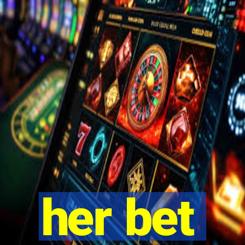 her bet