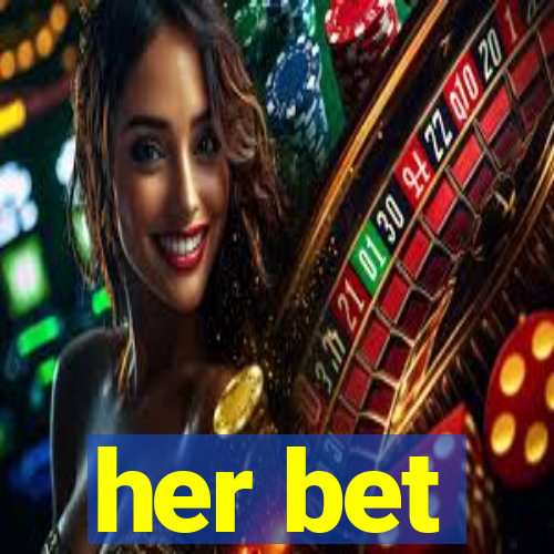 her bet