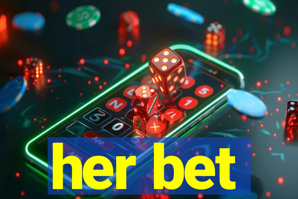 her bet