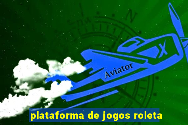 plataforma de jogos roleta