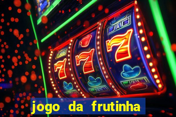 jogo da frutinha aposta 1 real