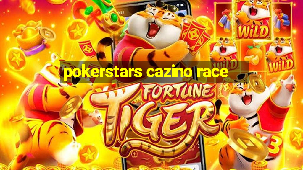 pokerstars cazino race