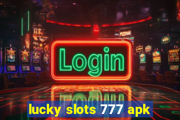 lucky slots 777 apk