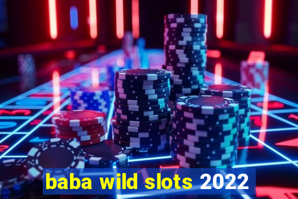 baba wild slots 2022