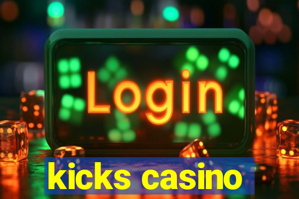 kicks casino