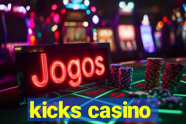 kicks casino