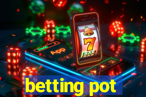 betting pot