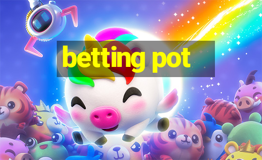 betting pot