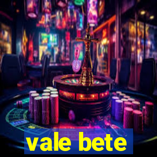 vale bete