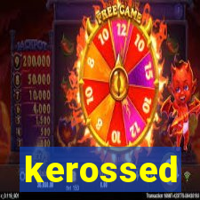 kerossed