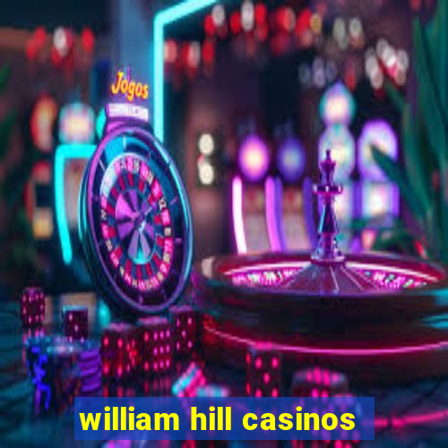 william hill casinos