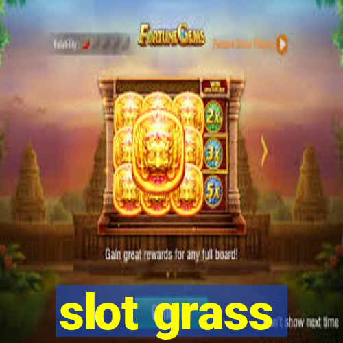 slot grass