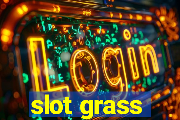 slot grass