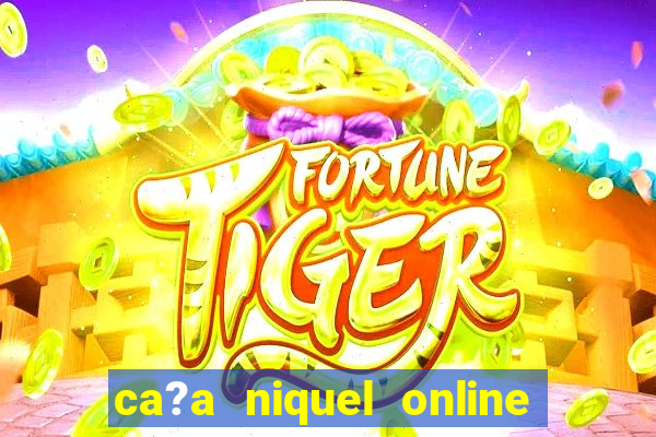 ca?a niquel online fortune tiger