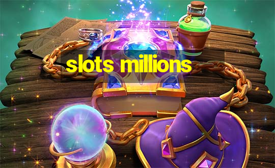 slots millions