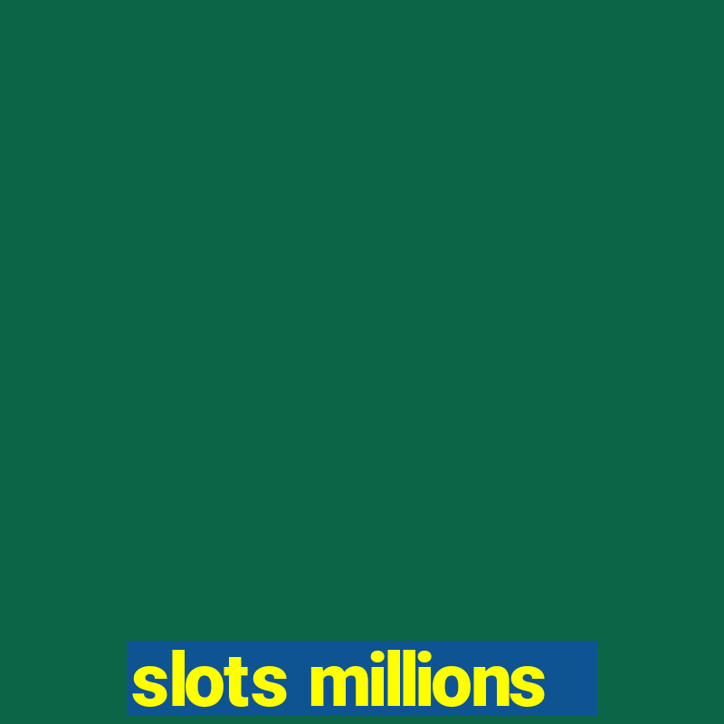 slots millions