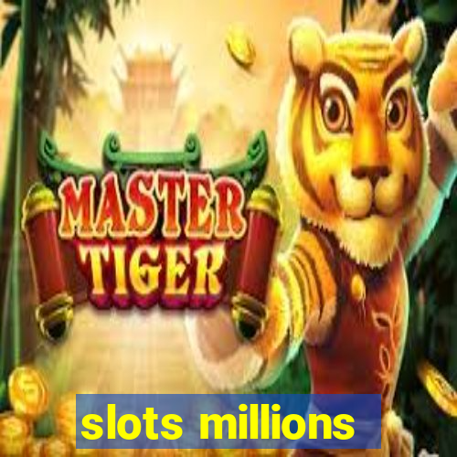 slots millions