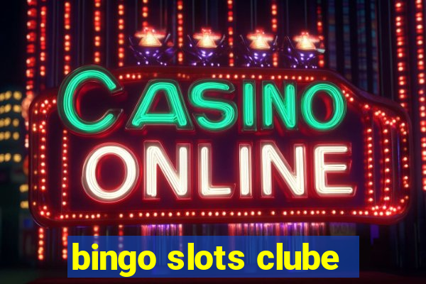 bingo slots clube