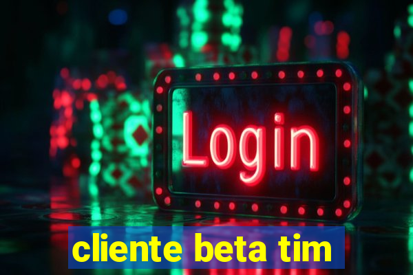 cliente beta tim