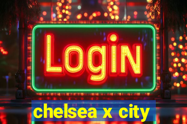 chelsea x city