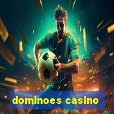 dominoes casino